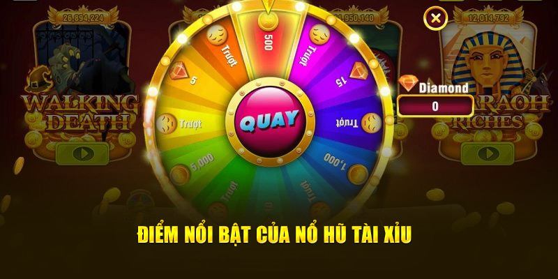 Điểm nổi bật của nổ hũ