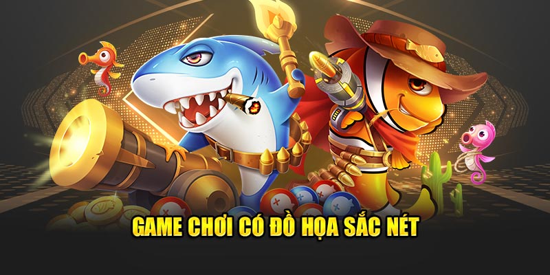 Game chơi có đồ họa sắc nét