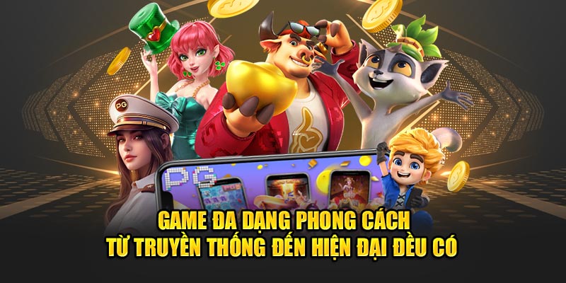 Game đa dạng phong cách từ truyền thống đến hiện đại đều có 