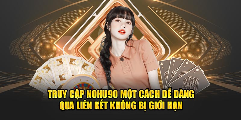 Nohu90 Link - Khám Phá Thế Giới Giải Trí Đỉnh Cao và Sự Hấp Dẫn Không Thể Chối Từ